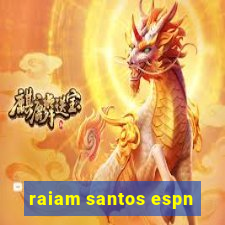 raiam santos espn